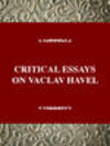 CRITICAL ESSAYS ON VACLAV HAVEL, 001st ed. (Critical Essays on World Literature) '99