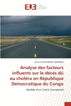 Analyse des facteurs influents sur le d　c　s d　 au chol　ra en R　publique D　mocratique du Congo P 52 p.