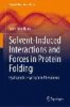 Solvent-Induced Interactions and Forces in Protein Folding 1st ed. 2023(Physical Chemistry in Action) H 23