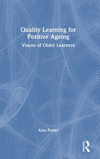Quality Learning for Positive Ageing: Voices of Older Learners H 226 p. 24