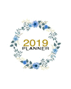 2019 Planner: Weekly and Monthly Calendar Organizer with Daily to Do Lists and White Floral Cover January 2019 Through December