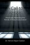 A Call to Action: Practically Reversing the Trends of Mass Incarceration P 184 p. 19