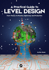 A Practical Guide to Level Design:From Theory to Practice, Diplomacy and Production '23