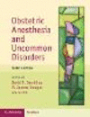 Obstetric Anesthesia and Uncommon Disorders, 3rd ed. '23