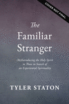 The Familiar Stranger: (Re)Introducing the Holy Spirit to Those in Search of an Experiential Spirituality P 240 p. 25