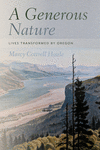 A Generous Nature: Lives Transformed by Oregon P 256 p. 19