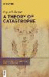 A Theory of Catastrophe (De Gruyter Contemporary Social Sciences, Vol. 19) '23