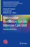 Noninvasive Ventilation Outside Intensive Care Unit:Rationale and Practice (Noninvasive Ventilation. The Essentials) '23