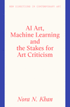 AI Art, Machine Learning and the Stakes for Art Criticism(New Directions in Contemporary Art) H 144 p. 24