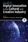 Guide to Digital Innovation in the Cultural and Creative Industry(Sage Works) H 232 p.