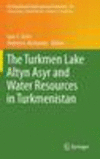 The Turkmen Lake Altyn Asyr and Water Resources in Turkmenistan 2014th ed.(The Handbook of Environmental Chemistry Vol.28) H 320