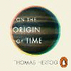 On the Origin of Time Unabridged ed. 23