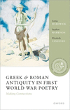 Greek and Roman Antiquity in First World War Poetry:Making Connections (Oxford Classical Reception Commentaries) '24
