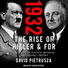 1932: The Rise of Hitler and Fdr-Two Tales of Politics, Betrayal, and Unlikely Destiny 19
