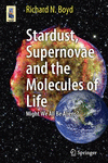 Stardust, Supernovae and the Molecules of Life 2012nd ed.(Astronomers' Universe 0) P XI, 215 p. 39 illus., 26 illus. in color. 1