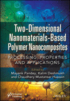 Two-Dimensional Nanomaterials Based Polymer Nanoco mposites:Processing, Properties and Applications '23