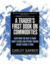 A Trader's First Book on Commodities: Everything You Need to Know about Futures and Options Trading Before Placing a Trade 3rd e