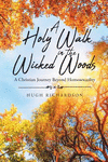 A Holy Walk in the Wicked Woods: A Christian Journey Beyond Homosexuality P 138 p. 19