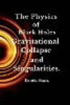 The Physics of Black Holes: Gravitational Collapse and Singularities. P 122 p.