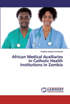 African Medical Auxiliaries in Catholic Health Institutions in Zambia P 92 p.