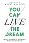 You Can Live the Dream: Trading Disappointment and Discontentment for Peace, Joy and Fulfillment P 256 p.