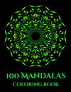 100 Mandalas Coloring Book: Perfect Book for Mandala Lovers; Coloring Pages for Meditation and Mindfulness; Beautiful Mandalas f