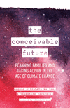 The Conceivable Future:Planning Families and Taking Action in the Age of Climate Change '24