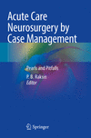 Acute Care Neurosurgery by Case Management:Pearls and Pitfalls '23