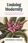Undoing Modernity – Linguistics, Higher Education, and Indigeneity in Yucatan P 304 p. 25