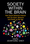 Society within the Brain:How Social Networks Interact with Our Brain, Behavior and Health as We Age '23