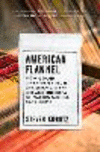 American Flannel: How a Band of Entrepreneurs Are Bringing the Art and Business of Making Clothes Back Home H 240 p. 24