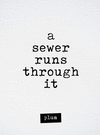 A Sewer Runs Through It H 168 p. 22