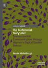 The Ecofeminist Storyteller:Environmental Communication through Women's Digital Garden Stories, 2024 ed. '24