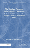 The Applied Genomic Epidemiology Handbook: A Practical Guide to Leveraging Pathogen Genomic Data in Public Health(Chapman & Hall