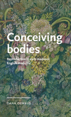 Conceiving Bodies: Reproduction in Early Medieval English Medicine(Manchester Medieval Literature and Culture) H 232 p. 24