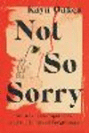 Not So Sorry: Abusers, False Apologies, and the Limits of Forgiveness H 214 p. 24