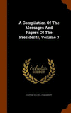 A Compilation Of The Messages And Papers Of The Presidents, Volume 3 H 894 p. 15