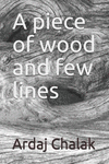 A Piece of Wood and Few Lines P 148 p.