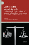 Justice in the Age of Agnosis:Socio-Legal Explorations of Denial, Deception, and Doubt (Palgrave Socio-Legal Studies) '24