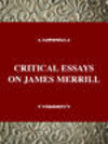 CRITICAL ESSAYS ON JAMES MERRILL, 001st ed. (Critical Essays on American Literature) '96