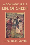 A Boys and Girls Life of Christ (Yesterday's Classics) P 260 p. 17