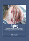Aging: Clinical Perspectives on Spatial Memory and Emotional Perception H 286 p. 22
