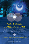 Critical Connections: The University of Tennessee and Oak Ridge from the Dawn of the Atomic Age to the Present H 488 p.