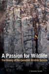 A Passion for Wildlife:The History of the Canadian Wildlife Service '03