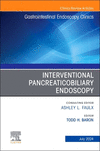 Interventional Pancreaticobiliary Endoscopy, An Issue of Gastrointestinal Endoscopy Clinics '24