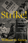 Strike!:Twenty Days in 1970 When Minneapolis Teachers Broke the Law '23