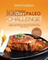 30 Day Paleo Challenge: Unlock Your Weight Loss Secret with the Paleo 30 Day Challenge; Paleo Cookbook with 30 Day Meal Plan and
