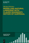 Modelling Natural Language with Claude Shannon's Notion of Surprisal (Quantitative Linguistics [Ql], Vol. 76) '24