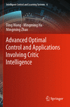 Advanced Optimal Control and Applications Involving Critic Intelligence 1st ed. 2023(Intelligent Control and Learning Systems Vo