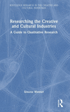 Researching the Creative and Cultural Industries: A Guide to Qualitative Research(Routledge Research in the Creative and Cultura